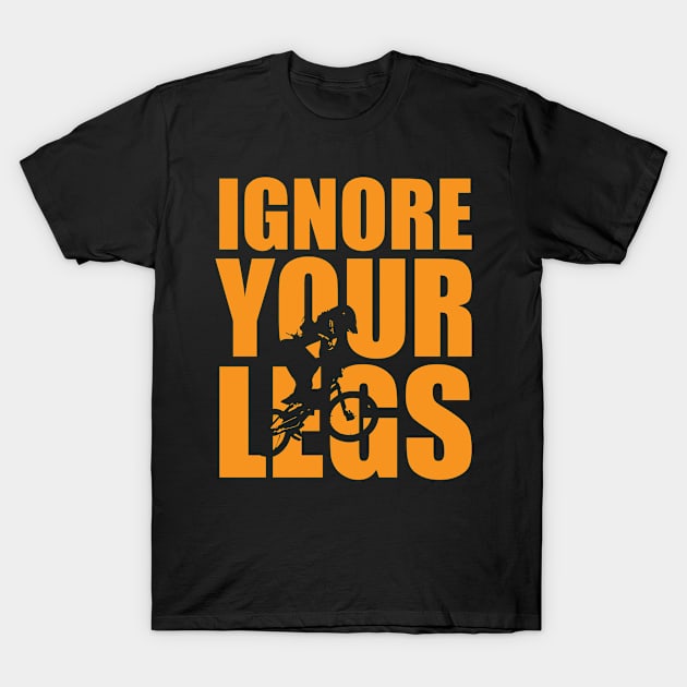 Ignore Your Legs Cyclist T-Shirt by c1337s